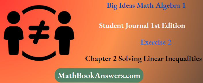 Big Ideas Math Algebra 1 Student Journal 1st Edition Chapter 2 Solving Linear Inequalities Exercise 2