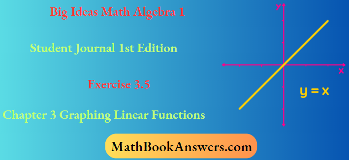 Big Ideas Math Algebra 1 Student Journal 1st Edition Chapter 3 Graphing Linear Functions Exercise 3.5