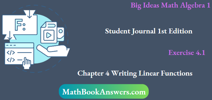 Big Ideas Math Algebra 1 Student Journal 1st Edition Chapter 4 Writing Linear Functions Exercise 4.1