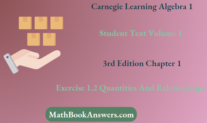 Carnegie Learning Algebra I Student Text Volume 1 3rd Edition Chapter 1 Exercise 1.2 Quantities And Relationships