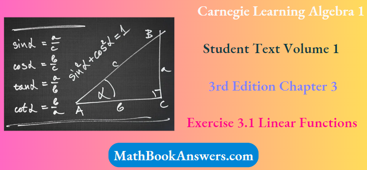 Carnegie Learning Algebra I Student Text Volume 1 3rd Edition Chapter 3 Exercise 3.1 Linear Functions
