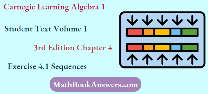 Carnegie Learning Algebra I Student Text Volume 1 3rd Edition Chapter 4 Exercise 4.1 Sequences