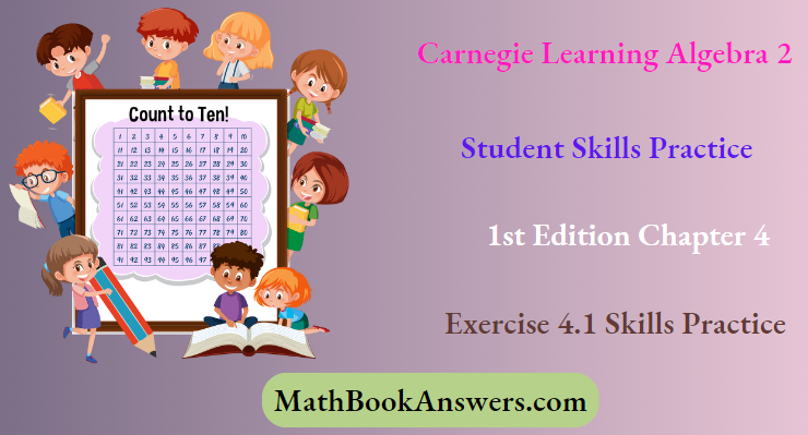Carnegie Learning Algebra II Student Skills Practice 1st Edition Chapter 4 Exercise 4.1 Skills Practice