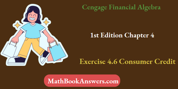 Cengage Financial Algebra 1st Edition Chapter 4 Exercise 4.6 Consumer Credit