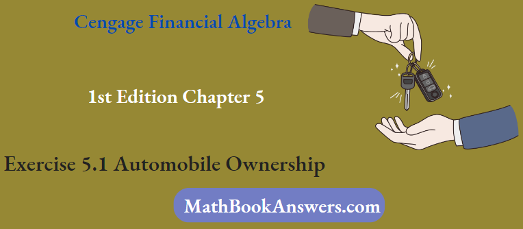 Cengage Financial Algebra 1st Edition Chapter 5 Exercise 5.1 Automobile Ownership