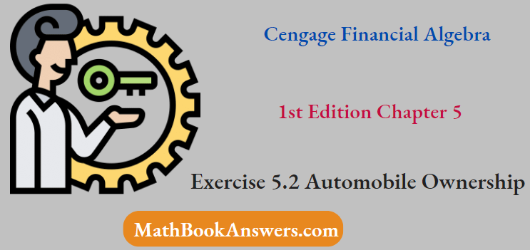 Cengage Financial Algebra 1st Edition Chapter 5 Exercise 5.2 Automobile Ownership