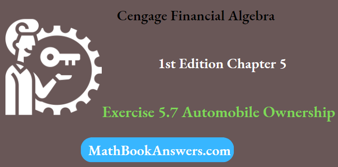 Cengage Financial Algebra 1st Edition Chapter 5 Exercise 5.7 Automobile Ownership