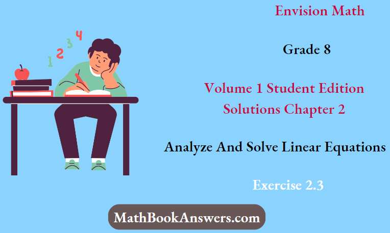 Envision Math Grade 8 Volume 1 Student Edition Solutions Chapter 2 Analyze And Solve Linear Equations Exercise 2.3