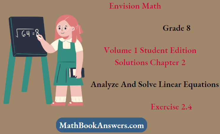 Envision Math Grade 8 Volume 1 Student Edition Solutions Chapter 2 Analyze And Solve Linear Equations Exercise 2.4