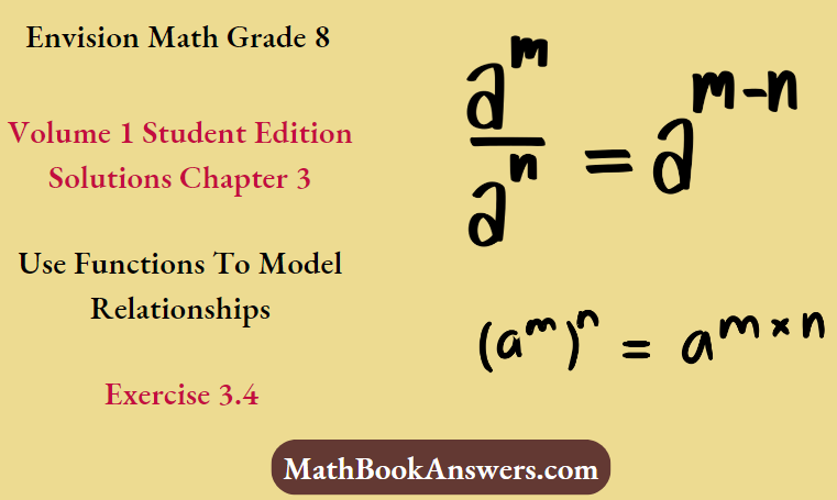 Envision Math Grade 8 Volume 1 Student Edition Solutions Chapter 3 Use Functions To Model Relationships Exercise 3.4