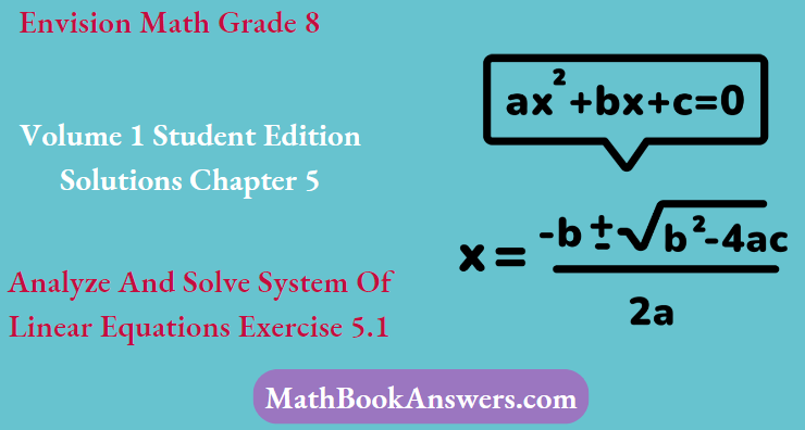 Envision Math Grade 8 Volume 1 Student Edition Solutions Chapter 5 Analyze And Solve System Of Linear Equations Exercise 5.1
