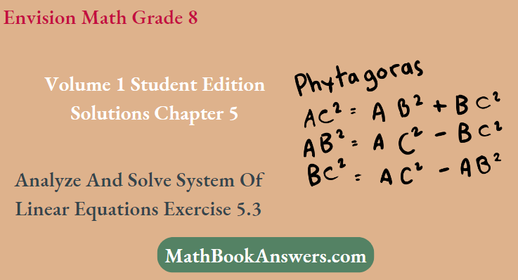 Envision Math Grade 8 Volume 1 Student Edition Solutions Chapter 5 Analyze And Solve System Of Linear Equations Exercise 5.3