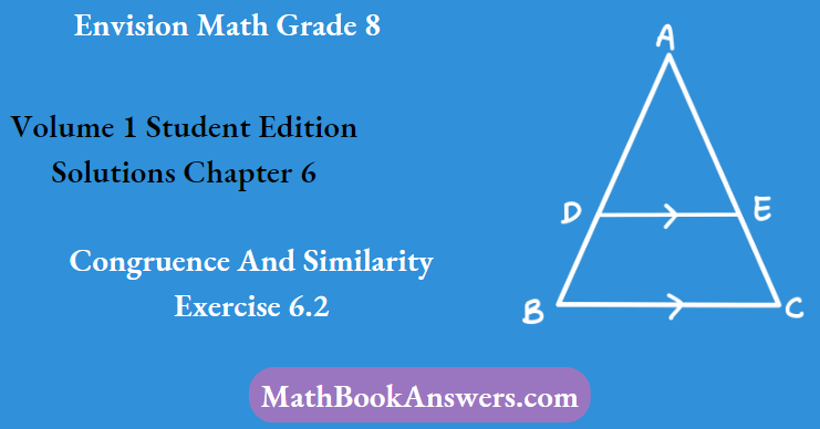 Envision Math Grade 8 Volume 1 Student Edition Solutions Chapter 6 Congruence And Similarity Exercise 6.2