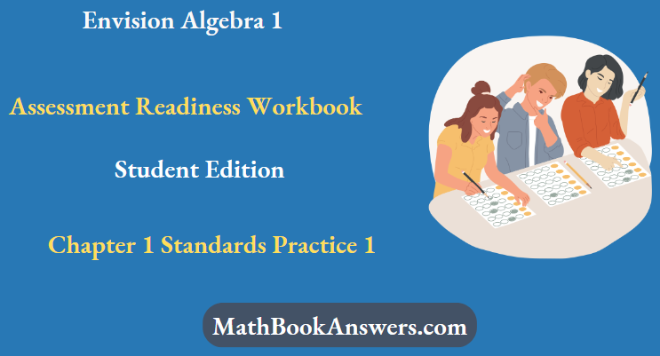 Envision Algebra 1 Assessment Readiness Workbook Student Edition Chapter 1 Standards Practice 1