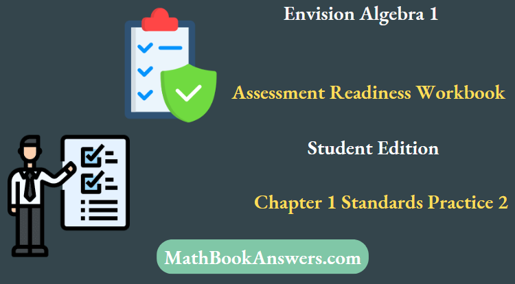 Envision Algebra 1 Assessment Readiness Workbook Student Edition Chapter 1 Standards Practice 2