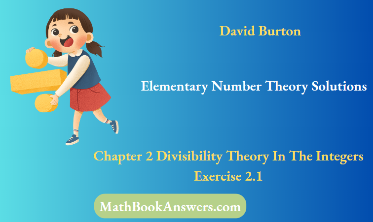 David Burton Elementary Number Theory Solutions Chapter 2 Divisibility Theory In The Integers Exercise 2.1