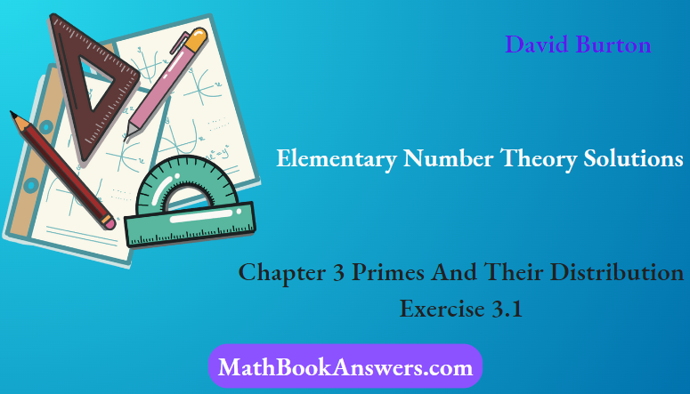 David Burton Elementary Number Theory Solutions Chapter 3 Primes And Their Distribution Exercise 3.1