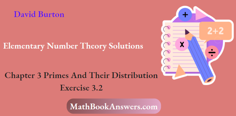 David Burton Elementary Number Theory Solutions Chapter 3 Primes And Their Distribution Exercise 3.2