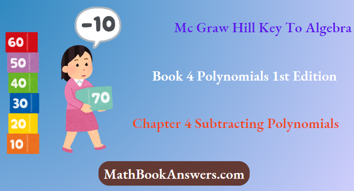 Mc Graw Hill Key To Algebra Book 4 Polynomials 1st Edition Chapter 4 Subtracting Polynomials