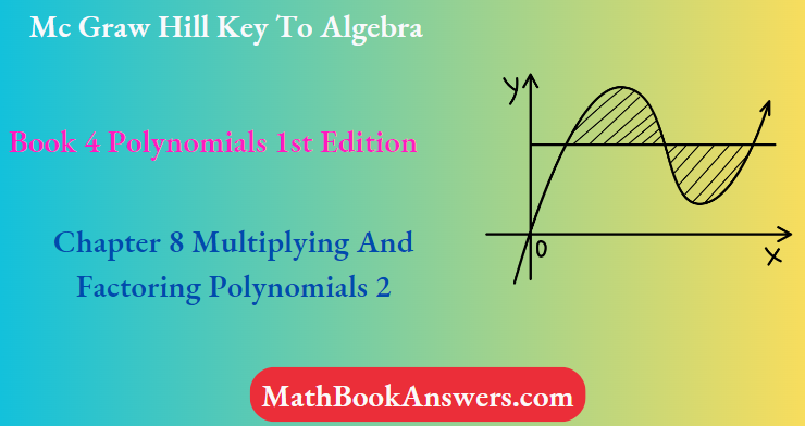Mc Graw Hill Key To Algebra Book 4 Polynomials 1st Edition Chapter 8 Multiplying And Factoring Polynomials 2