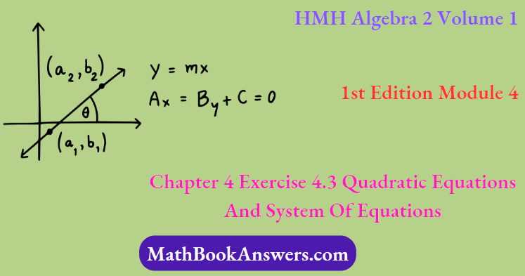 HMH Algebra 2 Volume 1 1st Edition Module 4 Chapter 4 Exercise 4.3 Quadratic Equations And System Of Equations