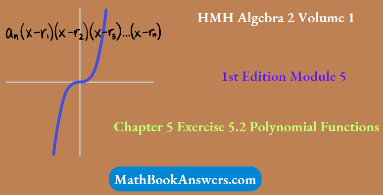 HMH Algebra 2 Volume 1 1st Edition Module 5 Chapter 5 Exercise 5.2 Polynomial Functions