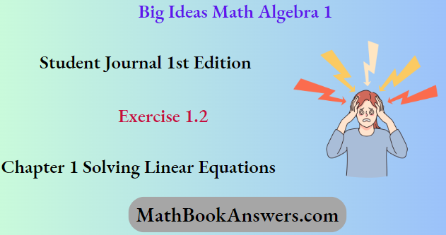 Big Ideas Math Algebra 1 Student Journal 1st Edition Chapter 1 Solving Linear Equations Exercise 1.2