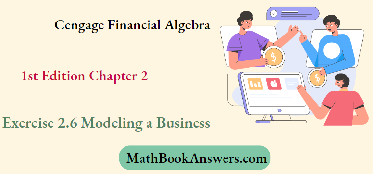 Cengage Financial Algebra 1st Edition Chapter 2 Exercise 2.6 Modeling a Business