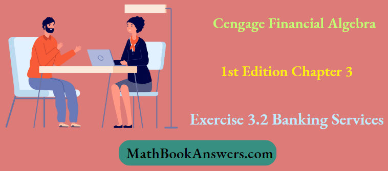 Cengage Financial Algebra 1st Edition Chapter 3 Exercise 3.2 Banking Services