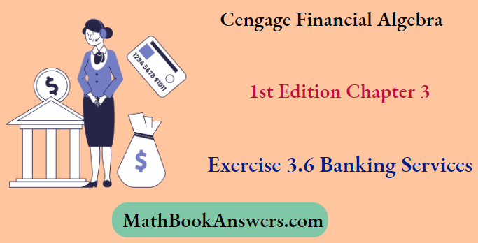 Cengage Financial Algebra 1st Edition Chapter 3 Exercise 3.6 Banking Services