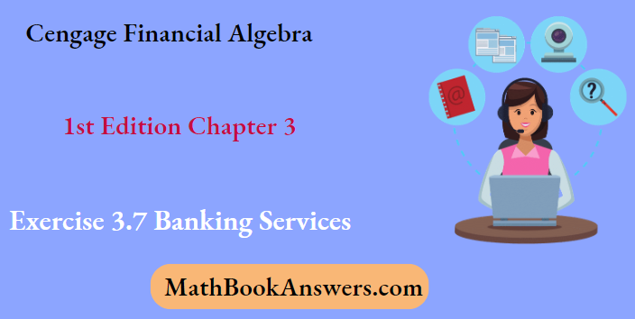 Cengage Financial Algebra 1st Edition Chapter 3 Exercise 3.7 Banking Services