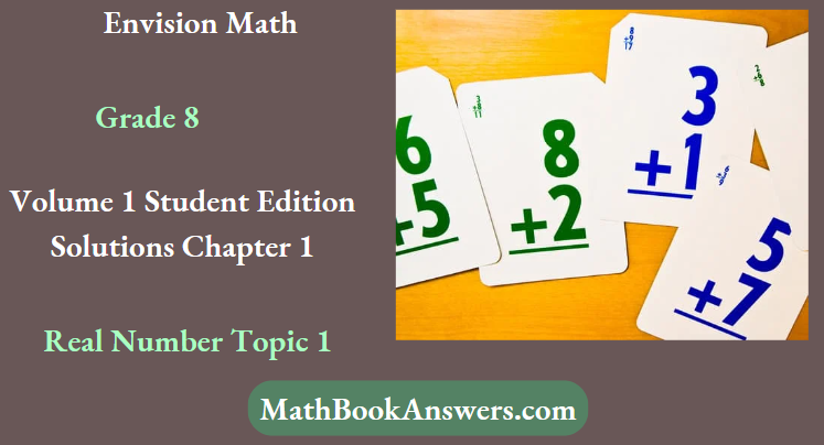 Envision Math Grade 8 Volume Student Edition Solutions Chapter 1 Real Numbers Topic 1
