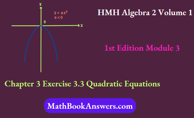 HMH Algebra 2 Volume 1 1st Edition Module 3 Chapter 3 Exercise 3.3 Quadratic Equations